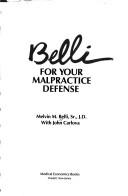 Cover of: Belli for your malpractice defense