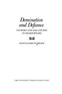 Cover of: Domination and defiance: fathers and daughters in Shakespeare