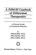 Cover of: A DSM-III casebook of differential therapeutics: a clinical guide to treatment selection