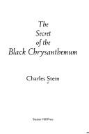 The secret of the black chrysanthemum by Stein, Charles