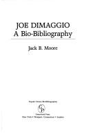 Cover of: Joe DiMaggio, a bio-bibliography by Jack B. Moore