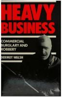 Cover of: Heavy business: commercial burglary and robbery