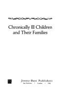 Cover of: Chronically ill children and their families by Nicholas Hobbs