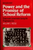 Cover of: Power and the promise of school reform: grassroots movements during the Progressive era