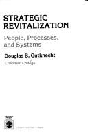 Cover of: Strategic revitalization: people, processes, and systems