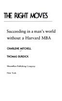Cover of: The right moves: succeeding in a man's world without a Harvard MBA