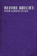Cover of: Before Brecht: four German plays