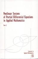 Cover of: Nonlinear systems of partial differential equations in applied mathematics by SIAM-AMS Summer Seminar on Systems of Nonlinear Partial Differential Equations in Applied Mathematics (1984 College of Santa Fe)