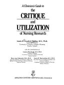 Cover of: A clinician's guide to the critique and utilization of nursing research