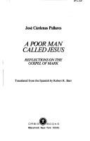 Cover of: A poor man called Jesus: reflections on the Gospel of Mark