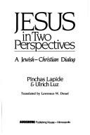 Cover of: Jesus in two perspectives: a Jewish-Christian dialog