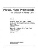 Cover of: Nurses, nurse practitioners: the evolution of primary care