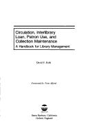 Cover of: Circulation, interlibrary loan, patron use, and collection maintenance: a handbook for library management