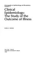 Cover of: Clinical epidemiology: the study of the outcome of illness
