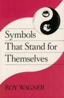 Cover of: Symbols that stand for themselves by Roy Wagner
