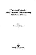 Cover of: Theatrical space in Ibsen, Chekhov, and Strindberg by Freddie Rokem