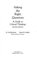 Cover of: Asking the right questions by M. Neil Browne, Stuart Keeley, Stuart M. Keeley, Neil Browne, M. Neil Browne