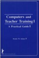 Cover of: Computers and teacher training: a practical guide