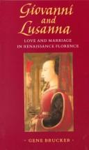 Cover of: Giovanni and Lusanna: love and marriage in Renaissance Florence
