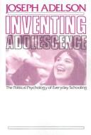 Cover of: Inventing adolescence: the political psychology of everyday schooling