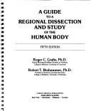 Cover of: A guide to a regional dissection and study of the human body