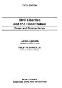 Cover of: Civil liberties and the Constitution by Lucius Jefferson Barker, Lucius J. Barker, Twiley W. Barker, Lucius Jefferson Barker