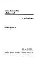 Cover of: The Russian dilemma by Robert G. Wesson