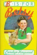 Cover of: "B" is for Betsy by Carolyn Haywood