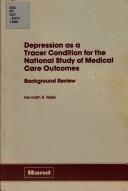 Cover of: Depression as a tracer condition for the National Study of Medical Care Outcomes: background review