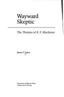 Cover of: Wayward skeptic: the theories of R.P. Blackmur