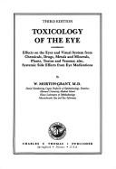 Cover of: Toxicology of the eye: effectson the eyes and visual system from chemicals, drugs, metals and mineral, plants, toxins and venoms : also, systemic side effects from eye medications