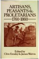 Cover of: Artisans, peasants, & proletarians, 1760-1860: essays presented to Gwyn A. Williams
