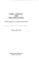 Cover of: Time, chance, and organizations: natural selection in a perilous environment