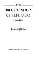 The Breckinridges of Kentucky, 1760-1981 by James C. Klotter