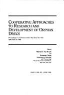 Cover of: Cooperative approaches to research and development of orphan drugs: proceedings of a conference in New York, New York, April 9 and 10, 1984