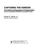 Cover of: Capturing the horizon: the historical geography of transportation since the transportation revolution of the sixteenth century