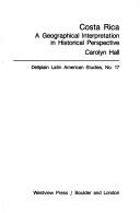 Cover of: Costa Rica, a geographical interpretation in historical perspective