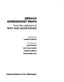 Cover of: German expressionist prints from the Ruth and Jacob Kainen Collection by organized by Andrew Robison ; with essays by Jacob Kainen ... [et al.].