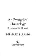 Cover of: An evangelical Christology by Bernard L. Ramm