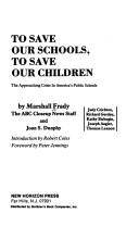 Cover of: To save our schools, to save our children: the approaching crisis in America's public schools