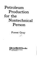 Cover of: Petroleum production for the nontechnical person