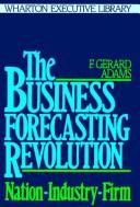 Cover of: The business forecasting revolution by F. Gerard Adams