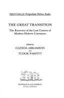 Cover of: The Great transition: the recovery of the lost centers of modern Hebrew literature