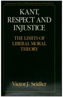 Cover of: Kant, respect and injustice: the limits of liberal moral theory
