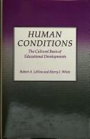 Cover of: Human conditions: the cultural basis of educational development
