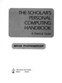 Cover of: The scholar's personal computing handbook: a practical guide