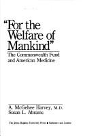 Cover of: For the welfare of mankind: the Commonwealth Fund and American medicine