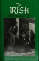 Cover of: The Irish in the Victorian city by edited by Roger Swift and Sheridan Gilley.