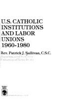 Cover of: U.S. Catholic institutions and labor unions, 1960-1980