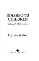 Cover of: Solomon's children: exploding the myths of divorce